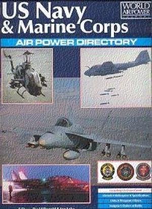 by David Donald , Jon Lake - US Navy & Marine Corps Air Power Directory (World Air Power Journal)