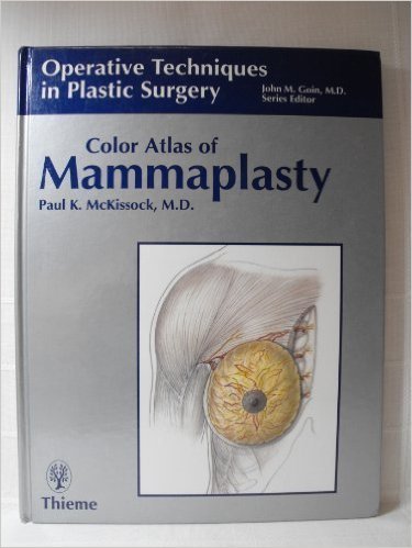 by Paul K. McKissock - Color Atlas of Mammaplasty (Operative Techniques in Plastic Surgery)