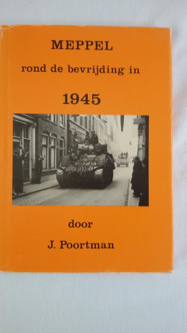 Poortman, J. - Meppel rond de bevrijding in 1945