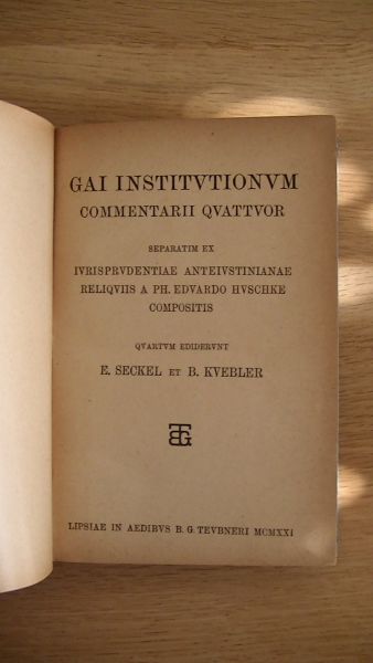 Seckel, E./Kvebler, B. - Gaius- Gai Institutionum. Commentarii quattuor separatim ex Iusisprudentiae anteiustinianae ...