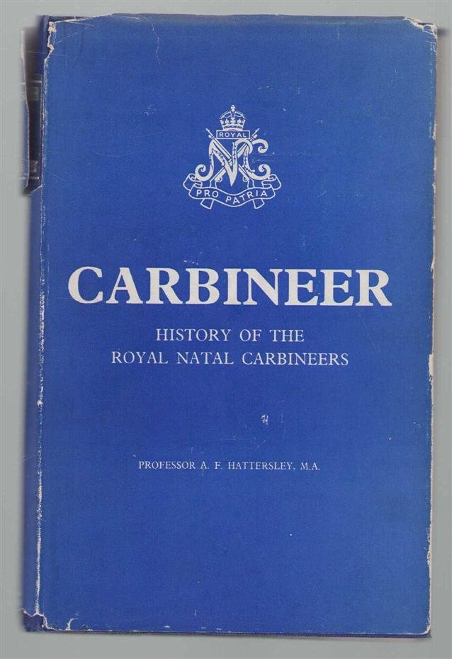 Alan Frederick Hattersley - Carbineer; the history of the Royal Natal Carbineers.