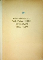 Svenska Lloyd - Rederiaktiebolaget Svenska Lloyd 1869-1919