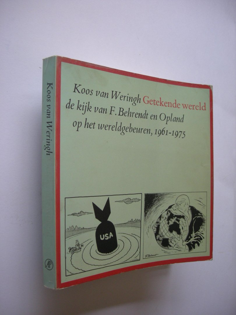 Weringh, Koos van / Behrendt, F. en Opland, illustr. - Getekende wereld. De kijk van F. Behrendt en Opland op het wereldgebeuren , 1961-1975