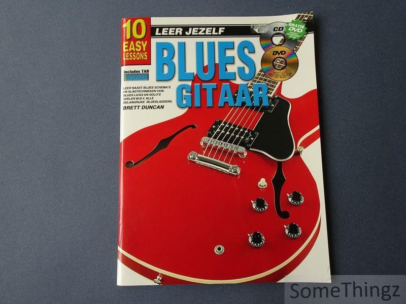 Brett Duncan. - 10 easy lessons. Leer jezelf blues gitaar. Met CD en DVD.