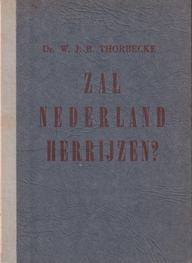 Thorbecke, W.J.R. - Zal Nederland herrijzen?