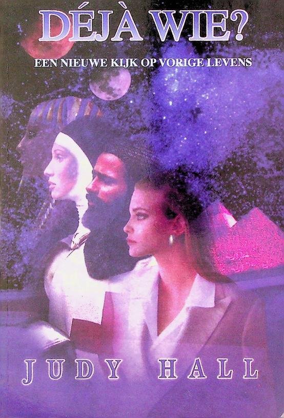 Hall, Judy - Déjà wie? Een nieuwe kijk op vorige levens