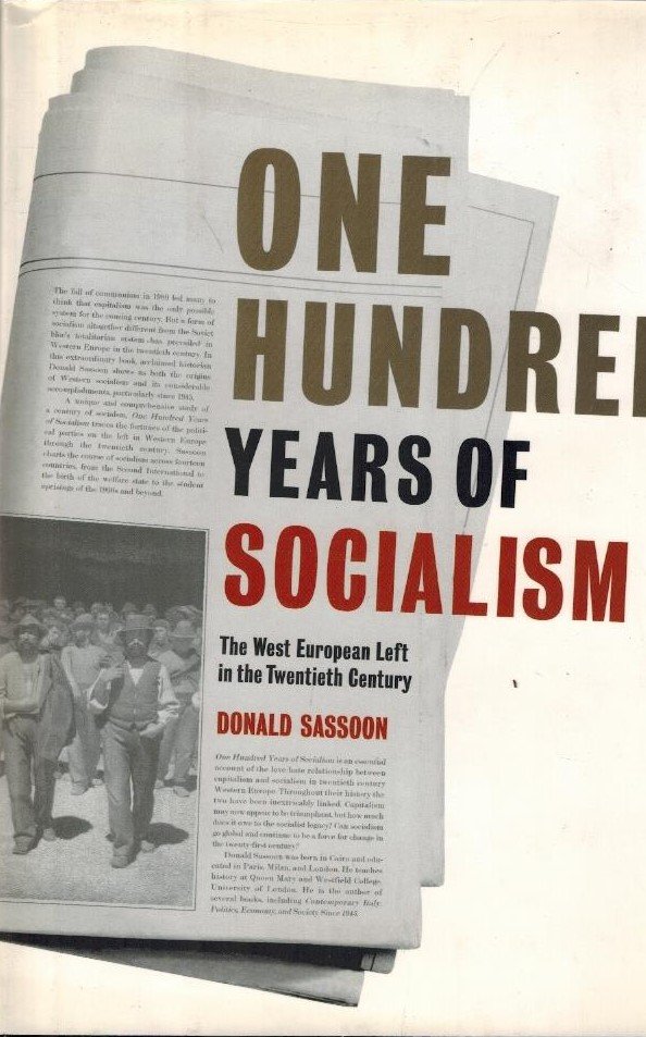 Sassoon, David - One Hundred Years of Socialism -The West European Left in the Twentieth Century