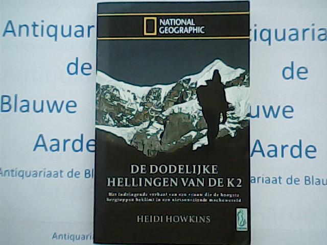 Howkins, H. - De dodelijke hellingen van de K2 / het indringende verhaal van een vrouw die de hoogste bergtoppen beklimt in een nietsontziende machowereld