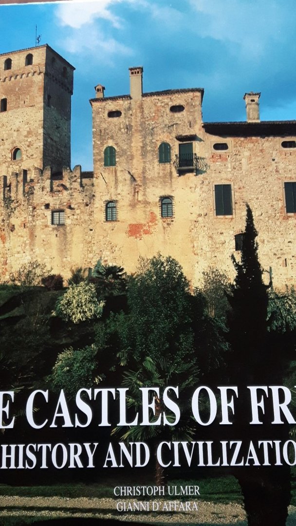 Ulmer, Christoph & Gianni D'Affara - The Castles of Friuli.  History and Civilization