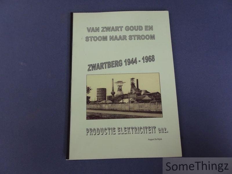 August De Rijck - Van zwart goud en stoom naar stroom. Productie van elektriciteit in de mijn van Zwartberg 1944-1968.