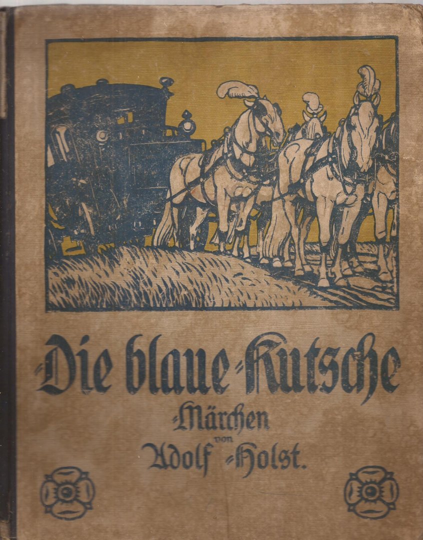 Holst, Adolf, Maximilian Liebenwein (bilder) - Die blaue kutsche - Märchen von Adolf Holst.