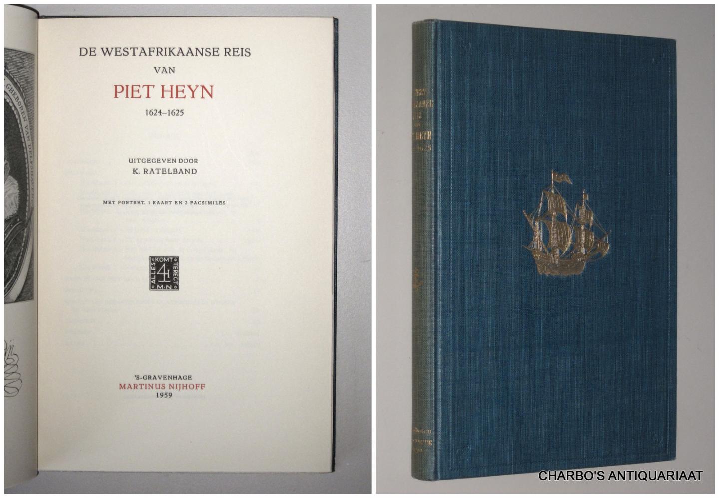 LINSCHOTEN-VEREENIGING 61: RATELBAND, K. (ed.), - De Westafrikaanse reis van Piet Heyn,  1624-1625.