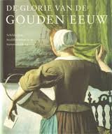 KIERS, JUDITH EN FIEKE TISSINK. - De Glorie van De Gouden Eeuw. Nederlandse kunst uit de 17de eeuw. Schilderijen, beeldhouwkunst en kunstnijverheid. [HARDCOVER]