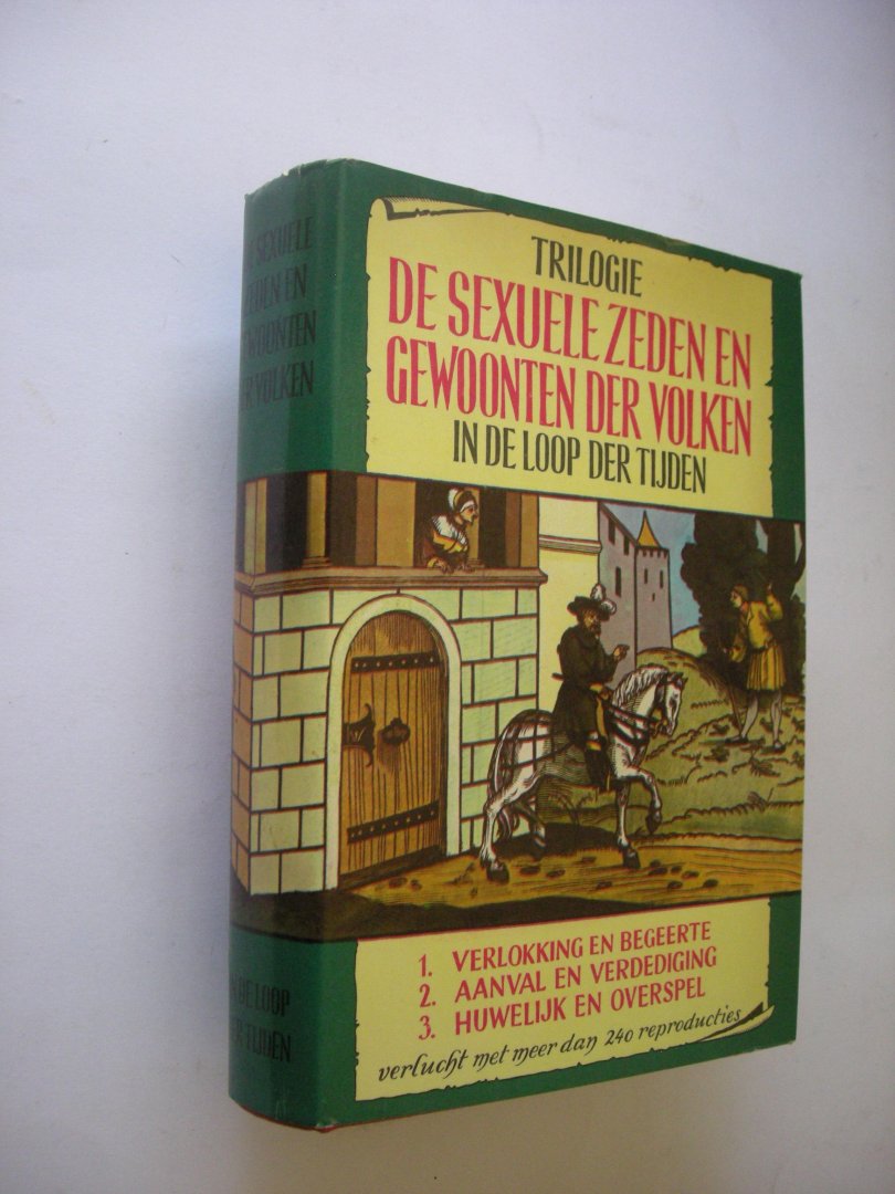 diverse auteurs - De sexuele zeden en gewoonten der volken in de loop der tijden. 1.Verlokking en begeerte. 2. Aanval en verdediging. 3. Huwelijk en overspel