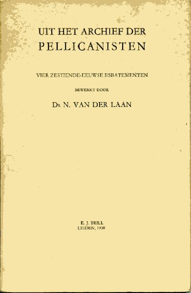 Laan, N.v.d. (bewerking) - Uit het archief der Pellicanisten. Vier zestiende-eeuwse esbatementen