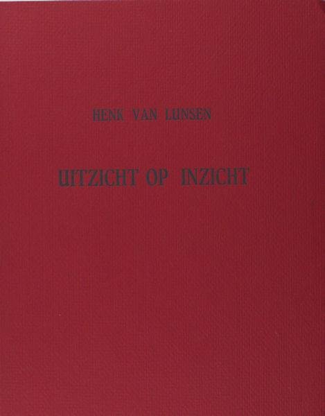 Lunsen, Henk van. - Uitzicht op inzicht.