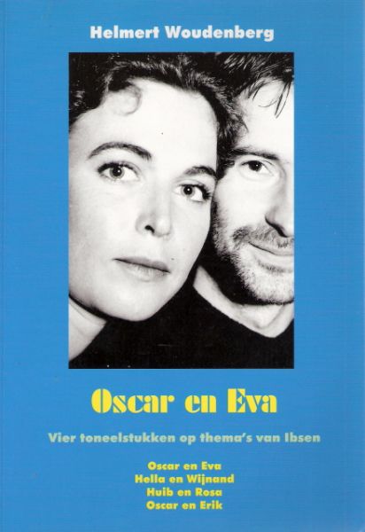 Woudenberg, Helmert - Osca en Eva, vier toneelstukken op thema's van Ibsen, Oscar en Eva, Hella en Wijnand, Huib en Rosa, Oscar en Erik