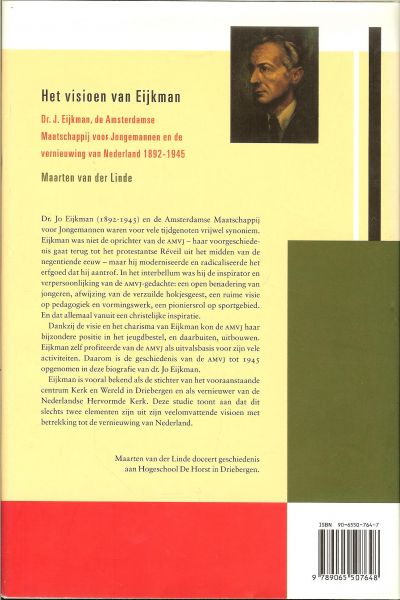 Linde, Maarten van der - Het visioen van Eijkman - Dr. J. Eijkman, de Amsterdamse Maatschappij voor Jongemannen en de vernieuwing van Nederland 1892-1945.