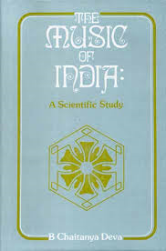 Chaitanya Deva, B. - THE MUSIC OF INDIA: A Scientific Study