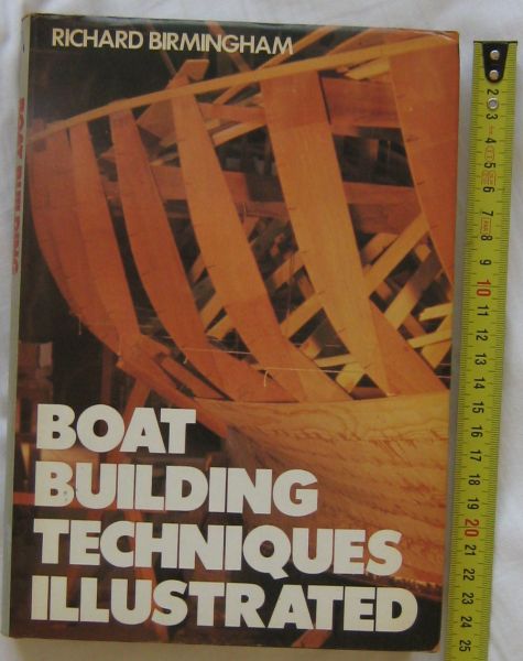 Birmingham, Richard - Boat Bulding Techniques Illustrated