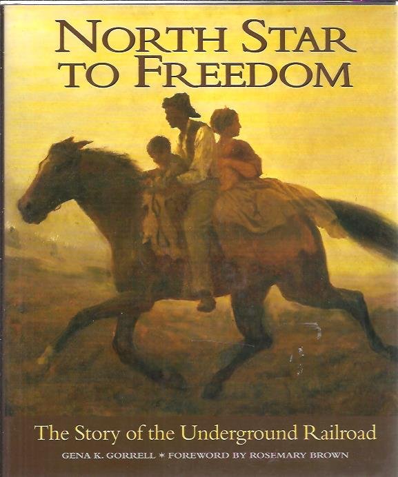GORRELL, Gena K. - North Star to Freedom. The Story of the Underground Railroad.