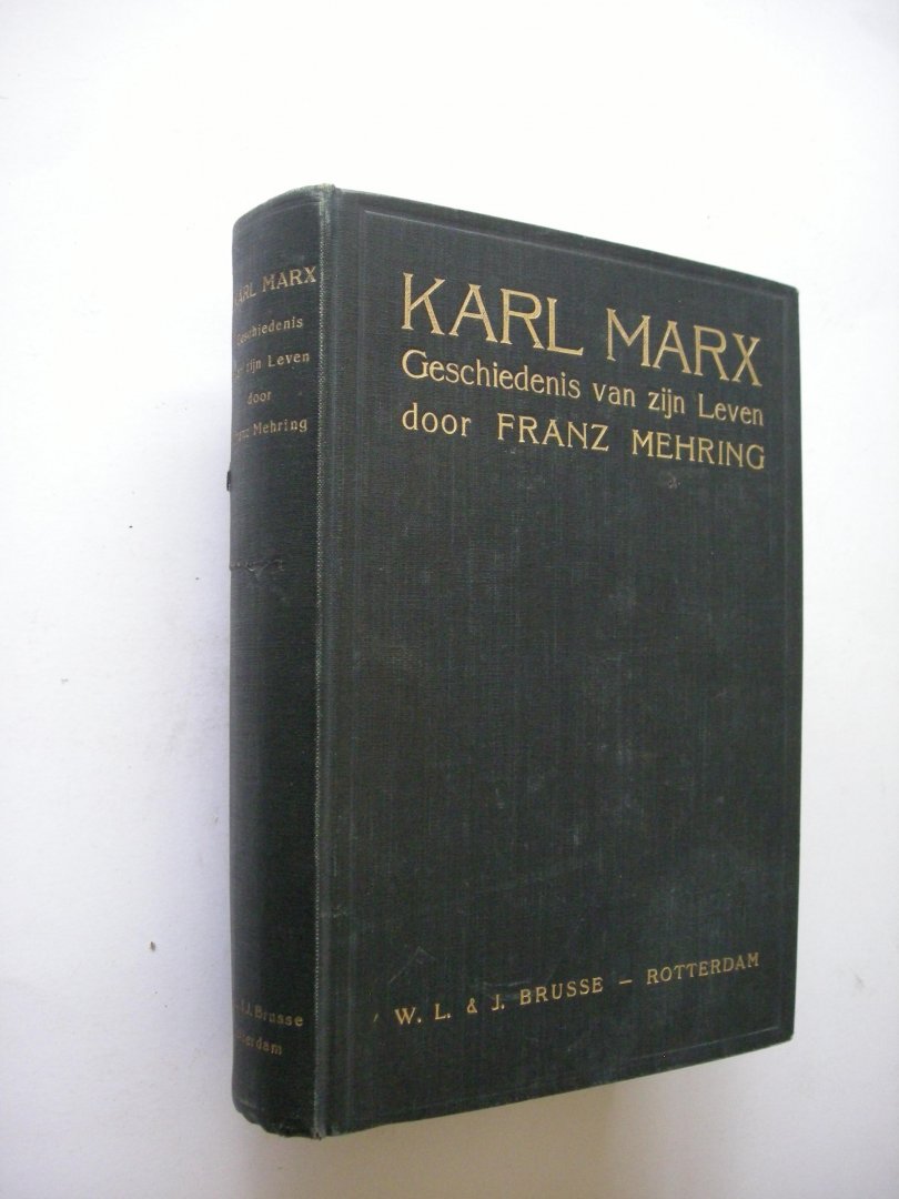 Mehring, Franz / Romein, J. geautor.vert. - Karl Marx. Geschiedenis van zijn leven. Met een portret, een inleiding en een verklarend register