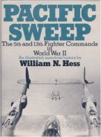 HESS, William N. - Pacific Sweep - The 5th and 13th Fighter Commands in World War II