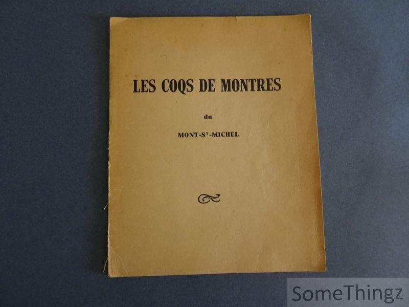 M.E. Coinon? - Les coqs de Montres du Mont-Saint-Michel de la collection de M.E. Coinon. 660 modèles de coqs français, allemands, anglais, autrichiens, hollandais, suisses.