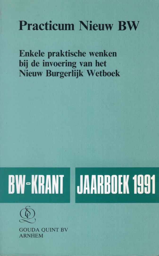 Castermans, A.G. (ed.) - BW-Krant, Jaarboek 1991 : Practicum Nieuw BW. Enkele Praktische Wenken bij de Invoering van het Nieuw Burgerlijk Wetboek.