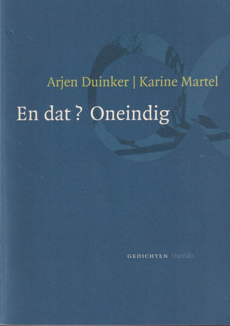 Duinker, Arjen & Karine Martel - En dat? Oneindig. Gedichten