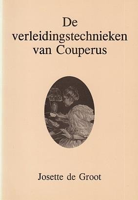 GROOT, Josette de - De verleidingstechnieken van Couperus. Over De boeken der kleine zielen.