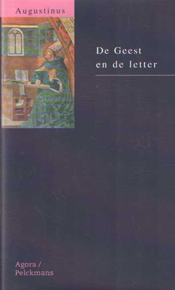 Augustinus - De Geest en de letter. Ingeleid, vertaald en geannoteerd door Joost van Neer, Anke Tigchelaar en Izak Wisse