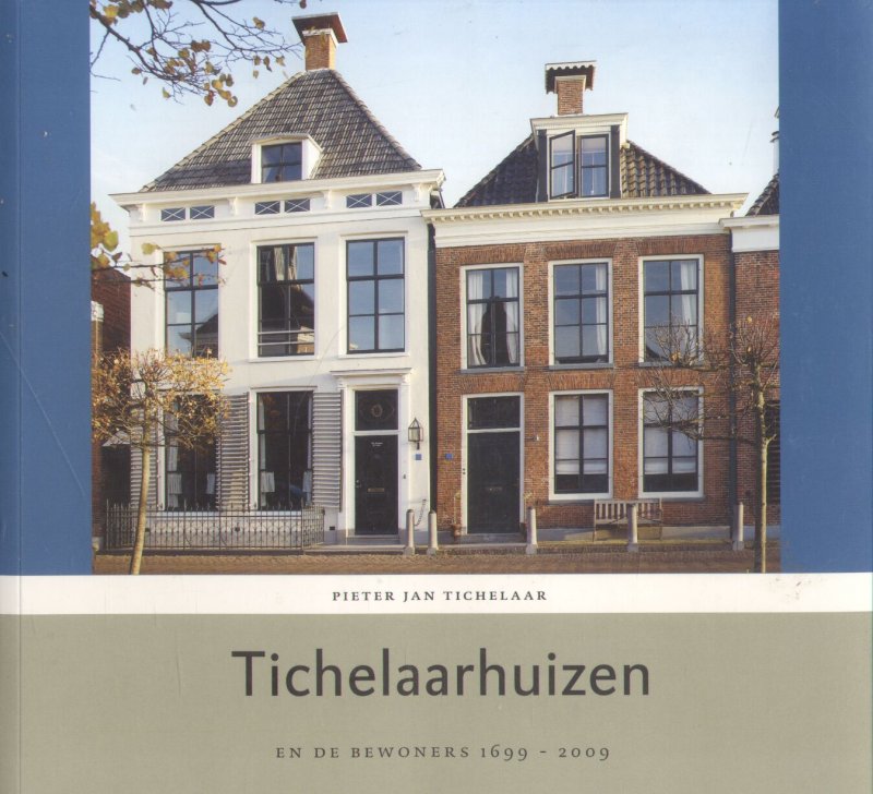 Tichelaar, Pieter Jan - Tichelaarhuizen en de bewoners 1699-2009