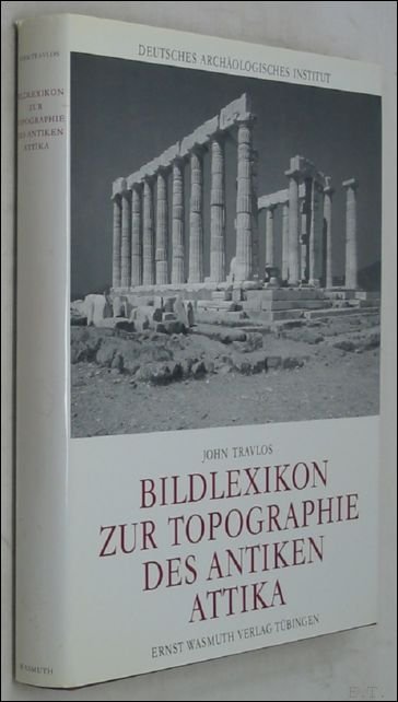 Travlos, John - Bildlexikon zur Topographie des Antiken Attika