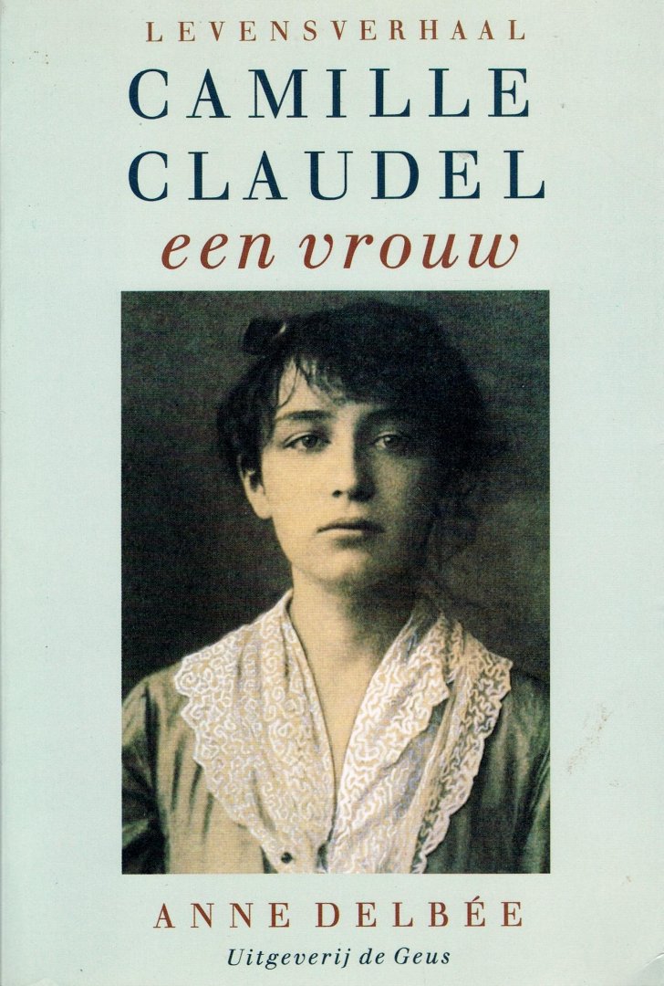 Delbée, Anne - Camille  Claudel een vrouw