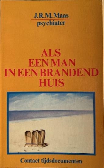 Maas, J. R. M. - ALS EEN MAN IN EEN BRANDEND HUIS.