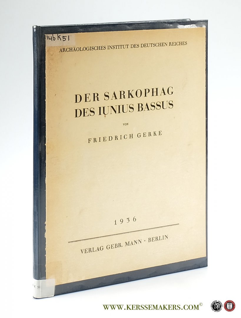 Gerke, Friedrich. - Der Sarkophag des Iunius Bassus.