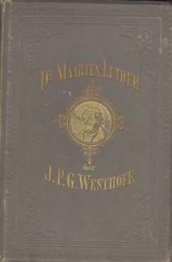 Westhoff, J.P.G. - Doctor Maarten Luther (met portret van Luther)