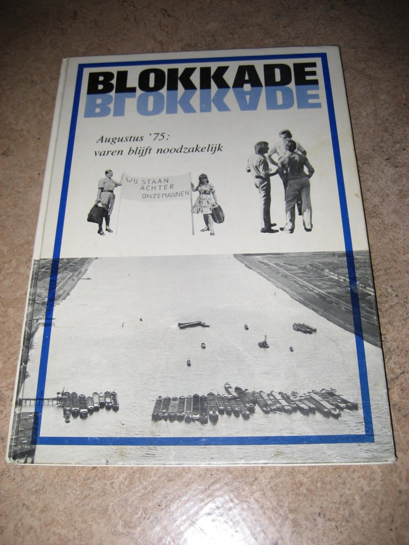 Kersten, Karel (tekst) | Bonsink, Ad (vormgeving) - Blokkade. Augustus '75: varen blijft noodzakelijk
