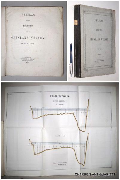 OPENBARE WERKEN, - Verslag aan den Koning over de openbare werken in het jaar 1871.