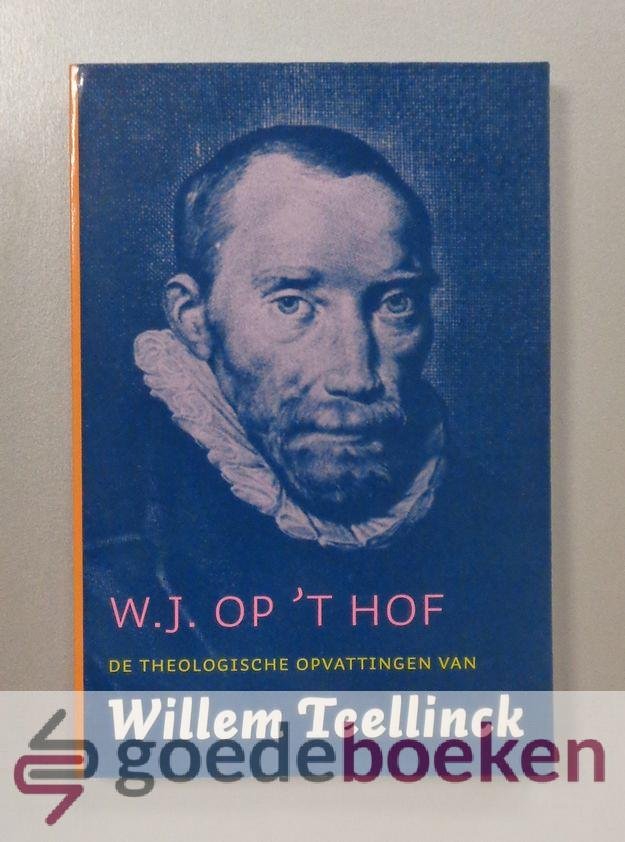 Hof, W.J. op t - De theologische opvattingen van Willem Teellinck