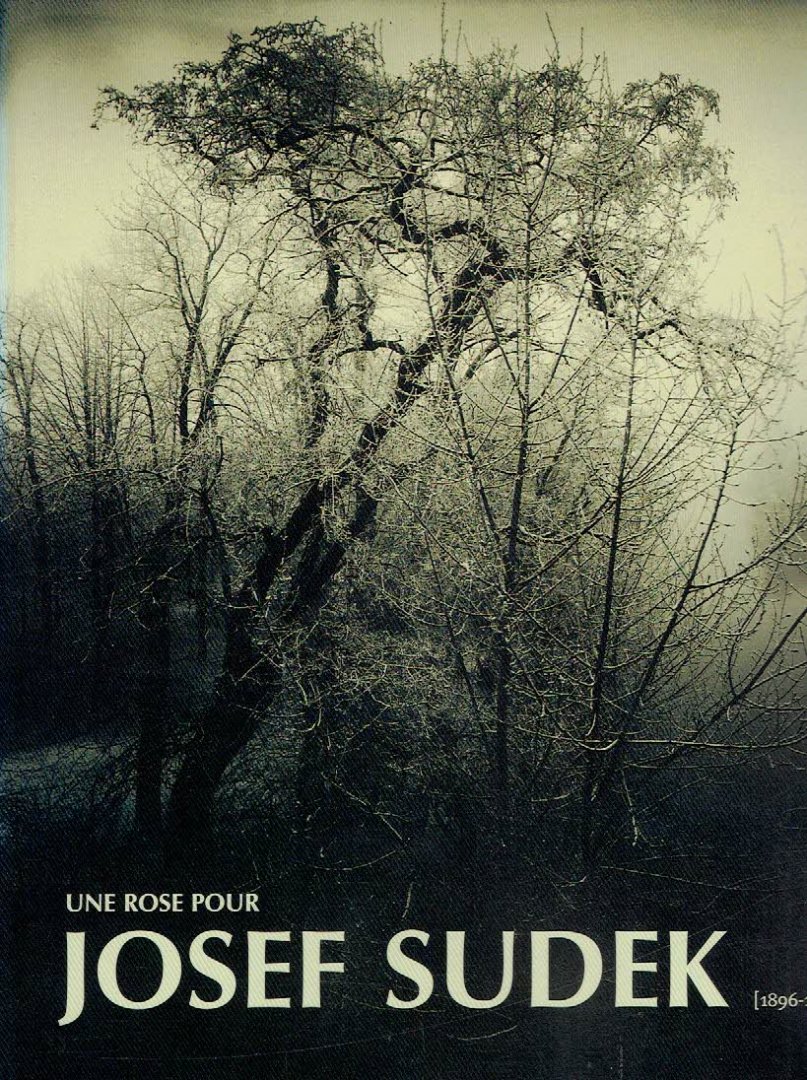 SUDEK, Josef - Jan REZAC & Jan MLCOCH - Une rose pour Josef Sudek (1896-1976).
