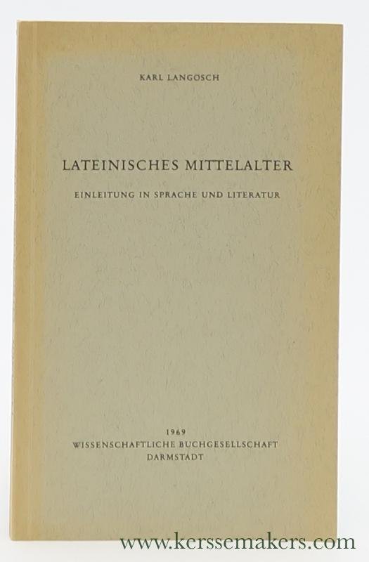 Langosch, Karl. - Lateinisches Mittelalter. Einleitung in Sprache und Literatur.
