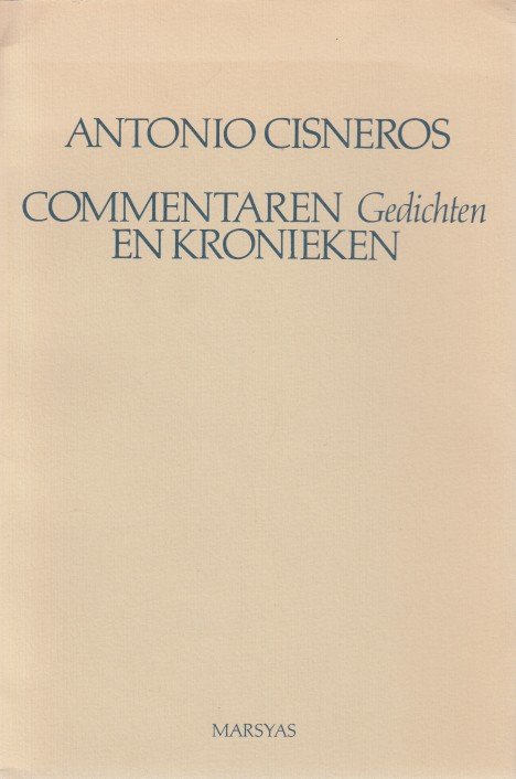 Cisneros, Antonio - Commentaren en kronieken. Gedichten.