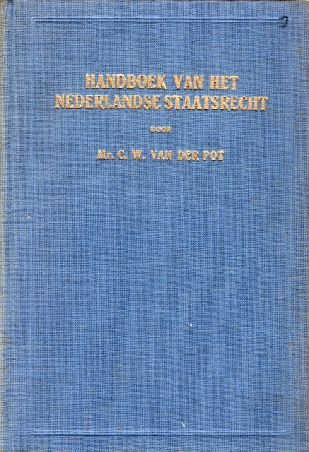 Pot, C.W. van der. - Handboek van het Nederlandse staatsrecht. 6e druk.
