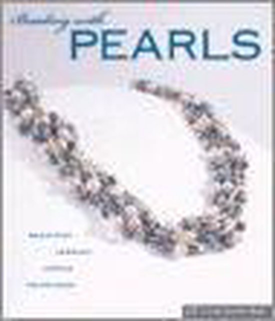 Campbell, Jean. - Beading with pearls : beautiful jewelry, simple techniques.