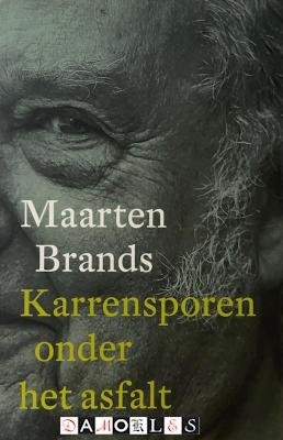 Maarten Brands - Karrensporen onder het asfalt