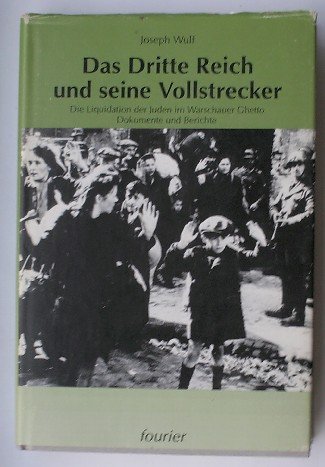 WULF, JOSEPH, - Das dritte Reich und seine Vollstrecker. Die Liquidation der Juden im Warschauer Ghetto. Dokumente und Berichte.