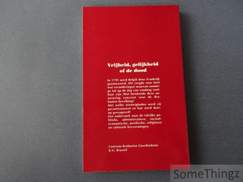 Stevens, Fred - Vanhemelryck, Fernand - Veraghtert, Karel en Verbesselt, Louisa [edit.] - Vrijheid, gelijkheid of de dood: 1 oktober 1795, Brussel op een keerpunt.