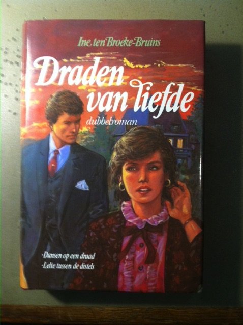 Ine ten Broeke-Bruins - Draden van liefde - dubbelroman -1. Dansen op een draad 2. Lelie tussen de distels